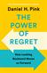 Power of Regret, The: How Looking Backward Moves Us Forward